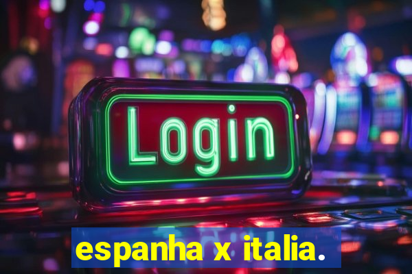 espanha x italia.